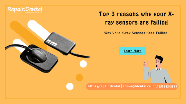 Top 3 Reasons Why Your X-Ray Sensors Are Failing